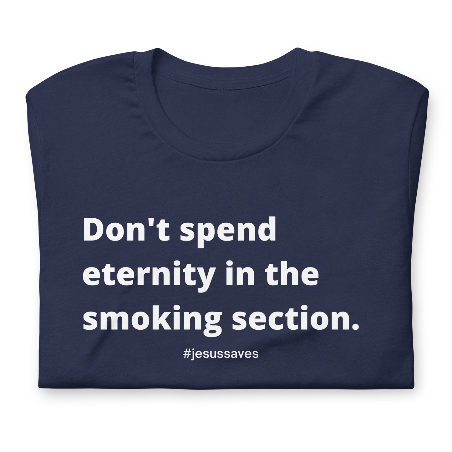 Don't Spend Eternity In The Smoking Section Tees
