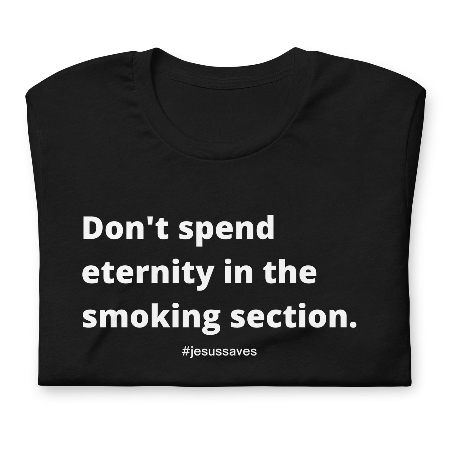 Don't Spend Eternity In The Smoking Section Tees