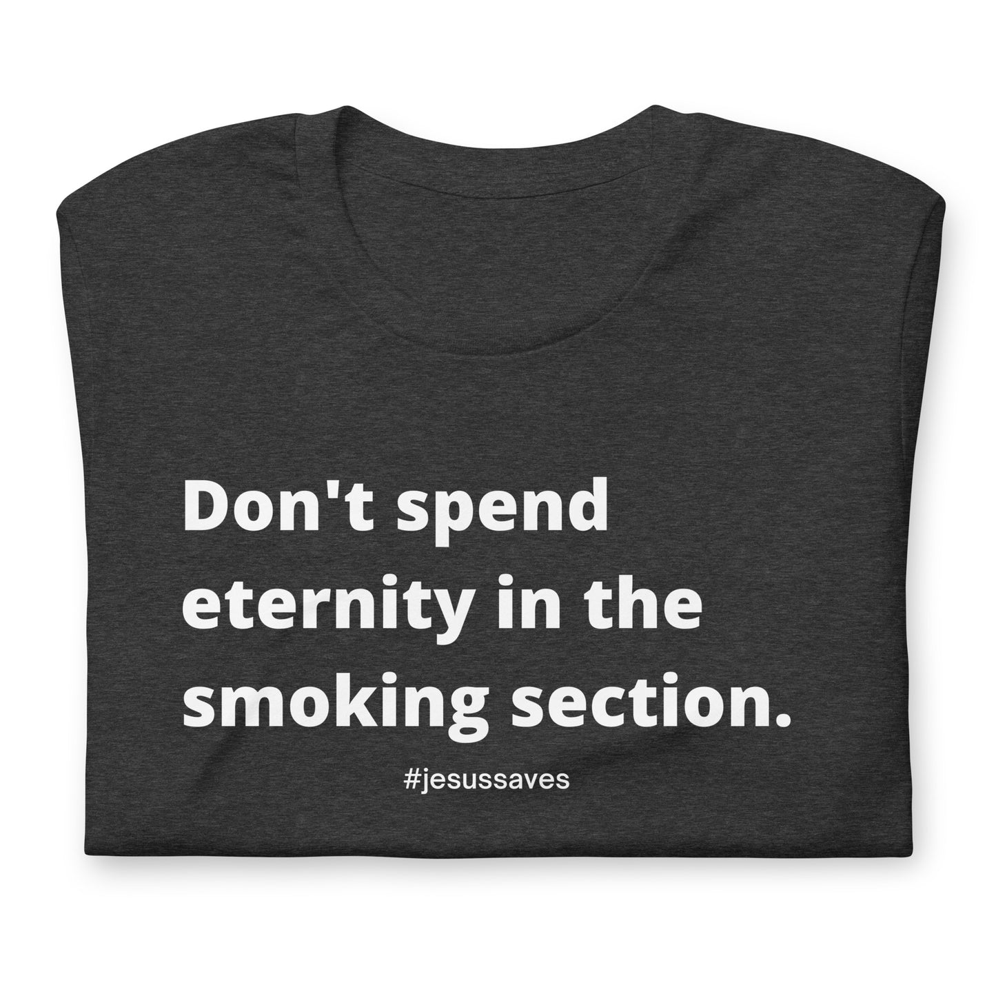 Don't Spend Eternity In The Smoking Section Tees