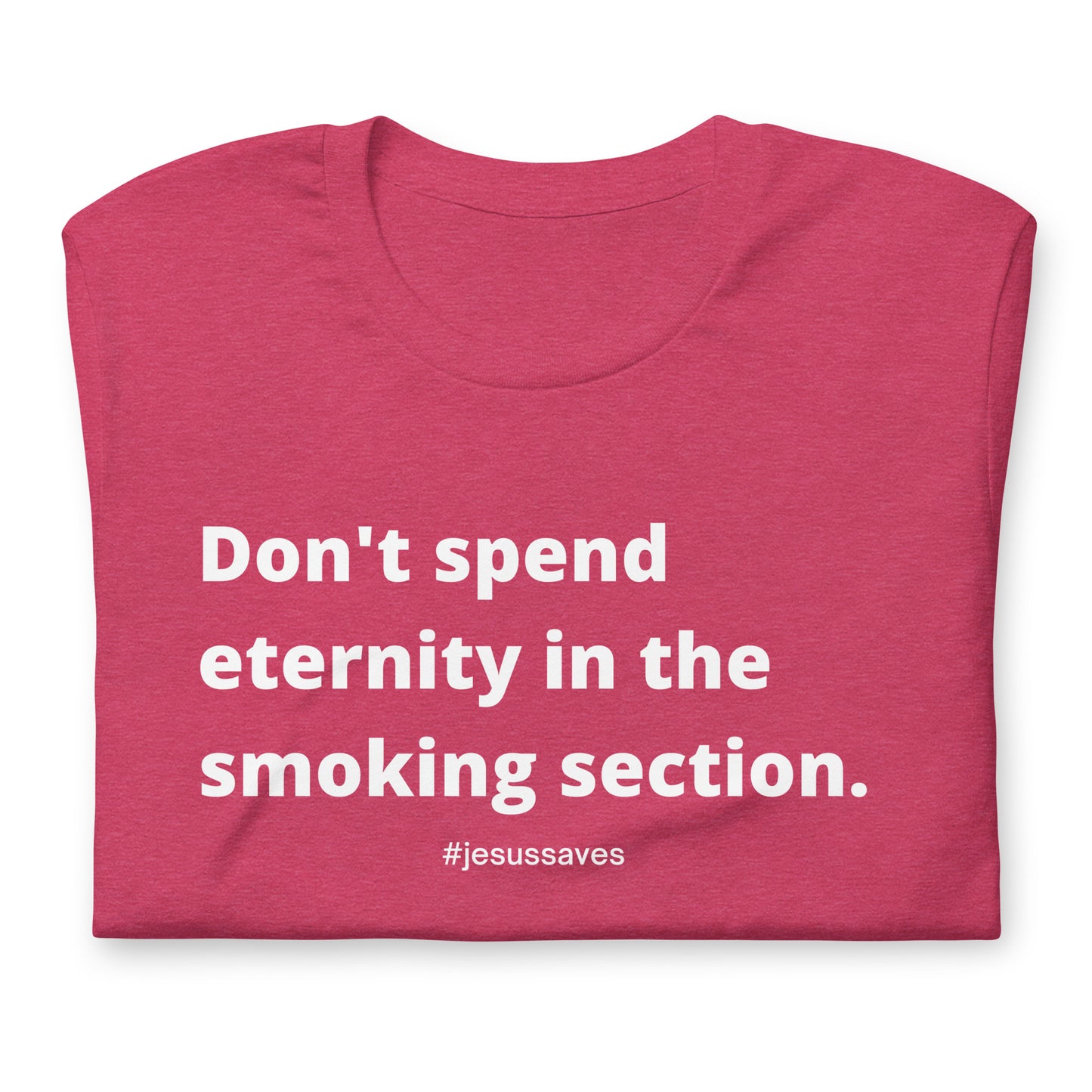Don't Spend Eternity In The Smoking Section Tees