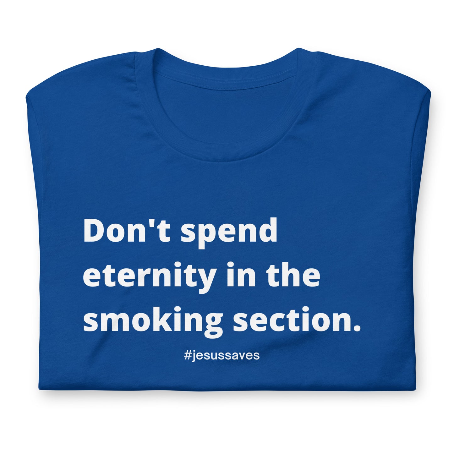 Don't Spend Eternity In The Smoking Section Tees